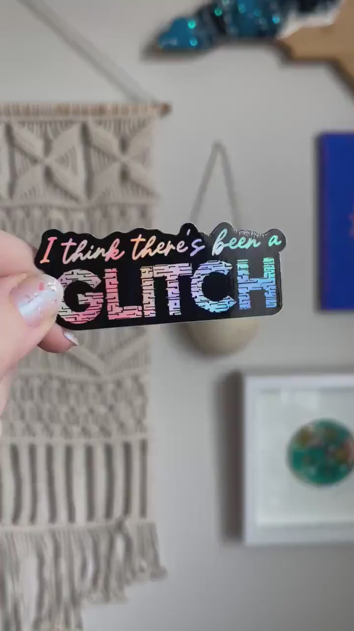 I Think There's Been a Glitch holographic sticker – MangoIllustrated