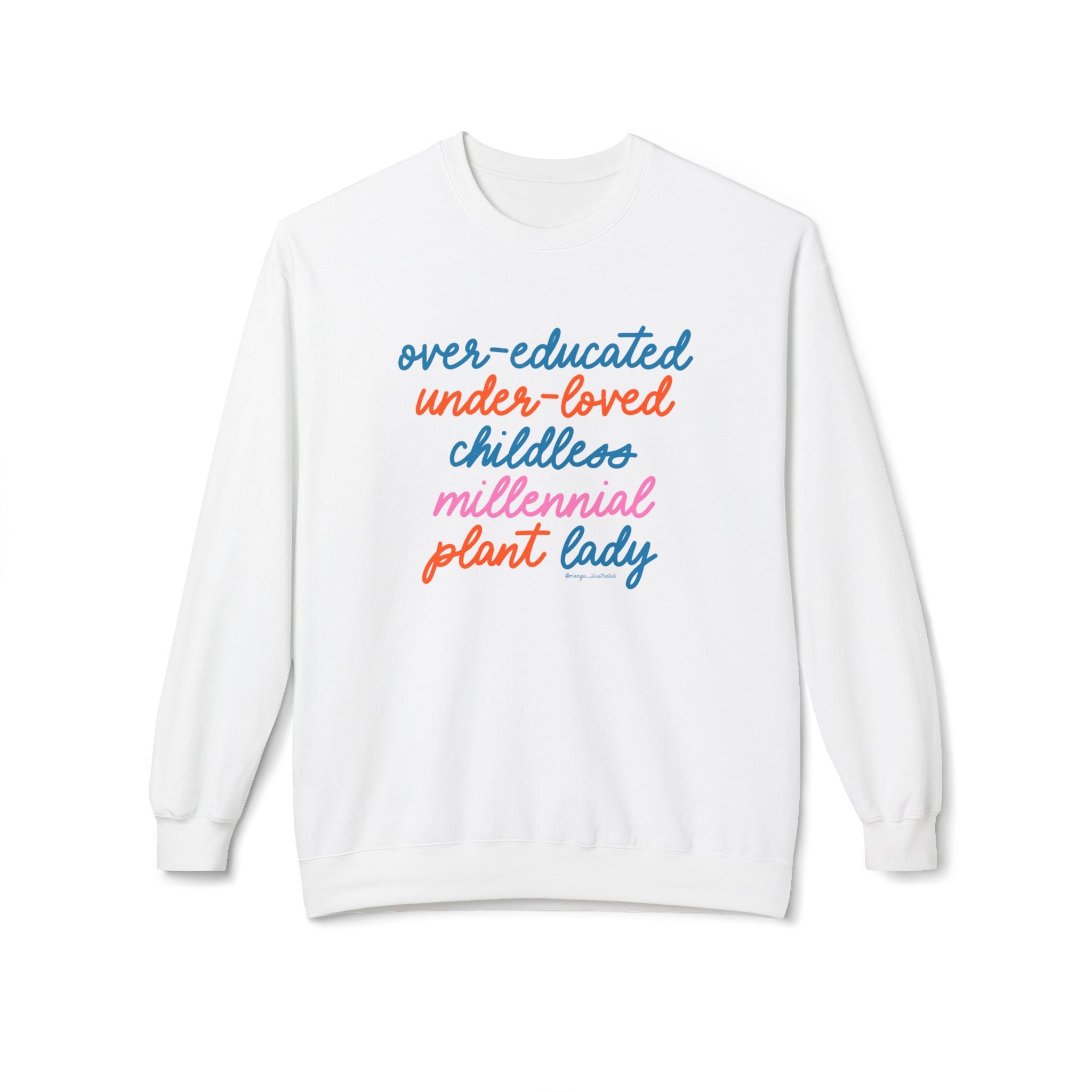 Over-educated under-loved childless millennial Plant Lady crewneck sweatshirt