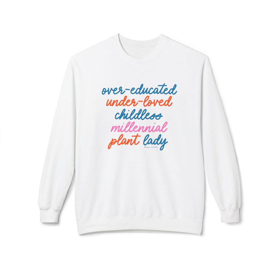 Over-educated under-loved childless millennial Plant Lady crewneck sweatshirt