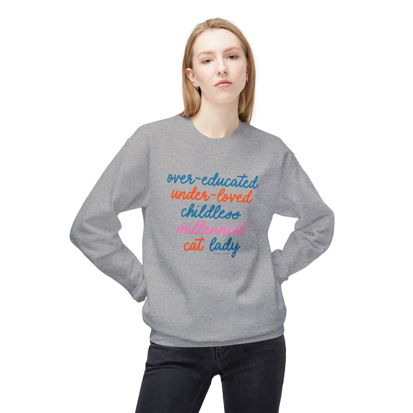 Over-educated under-loved childless millennial Cat Lady crewneck sweatshirt