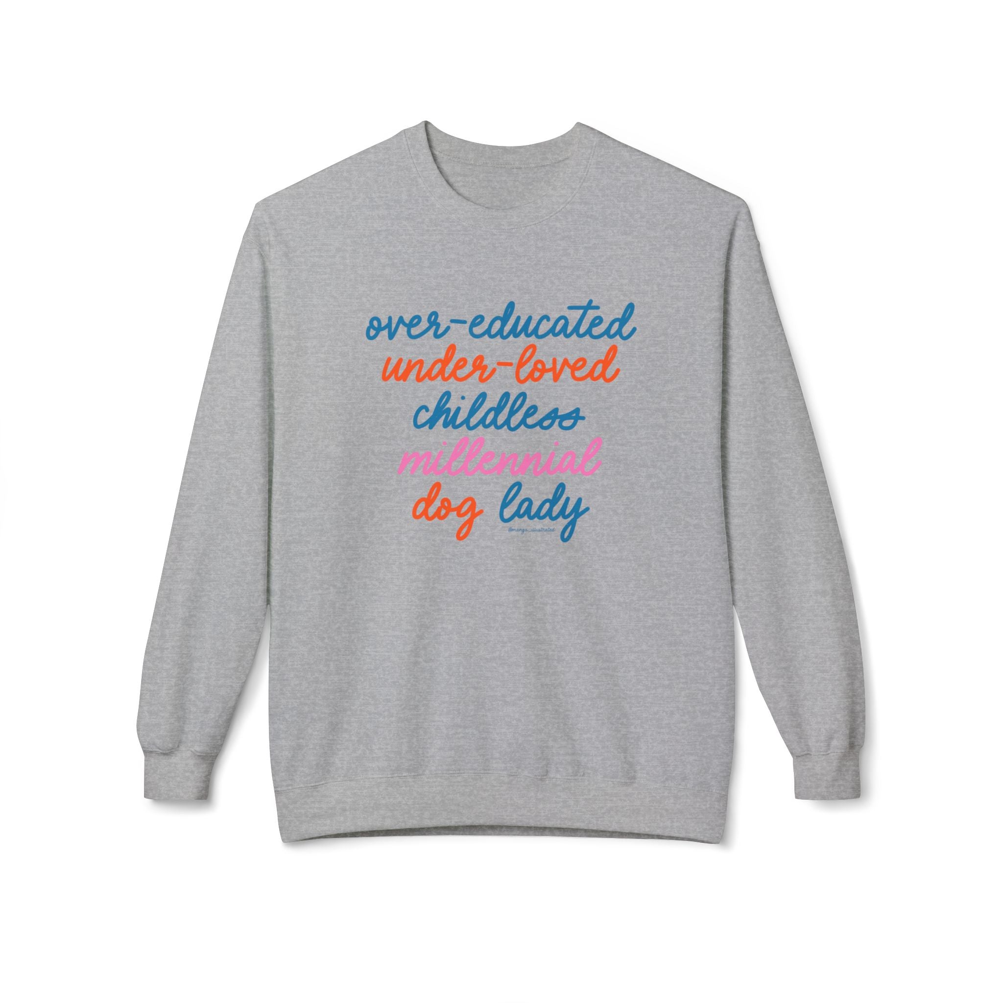 Over-educated under-loved childless millennial Dog Lady crewneck sweatshirt