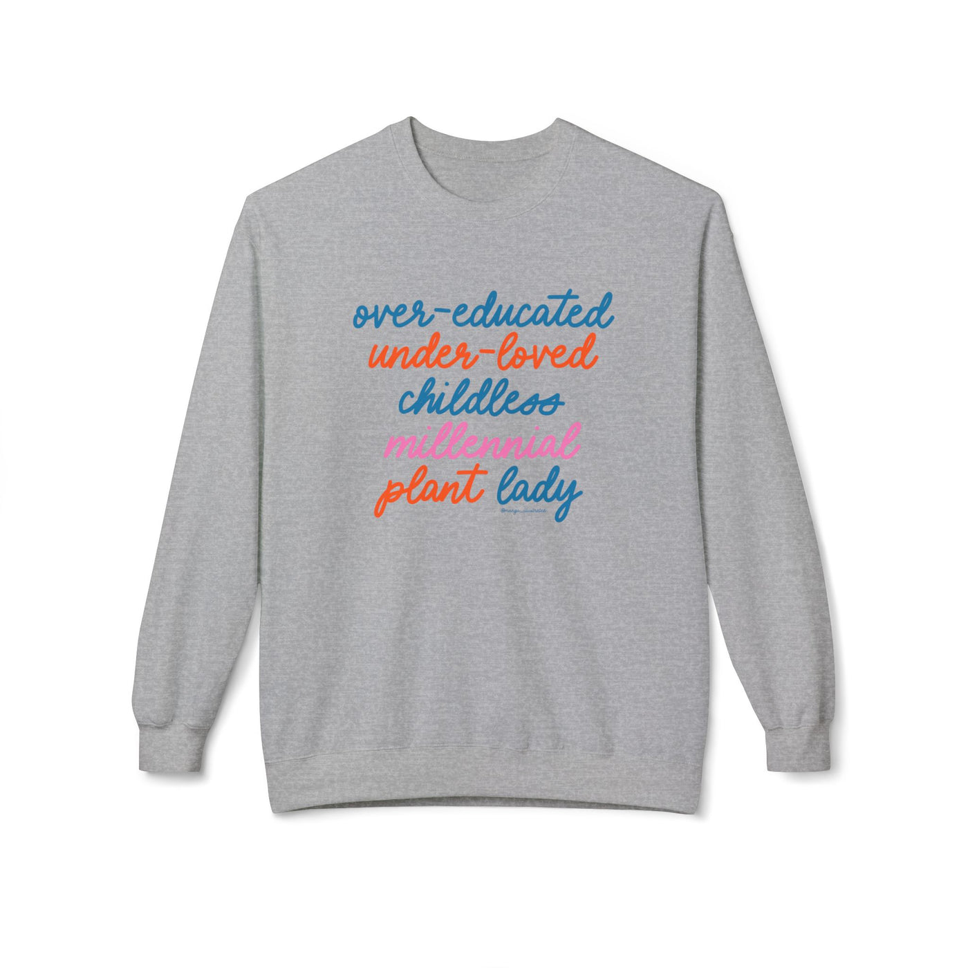 Over-educated under-loved childless millennial Plant Lady crewneck sweatshirt