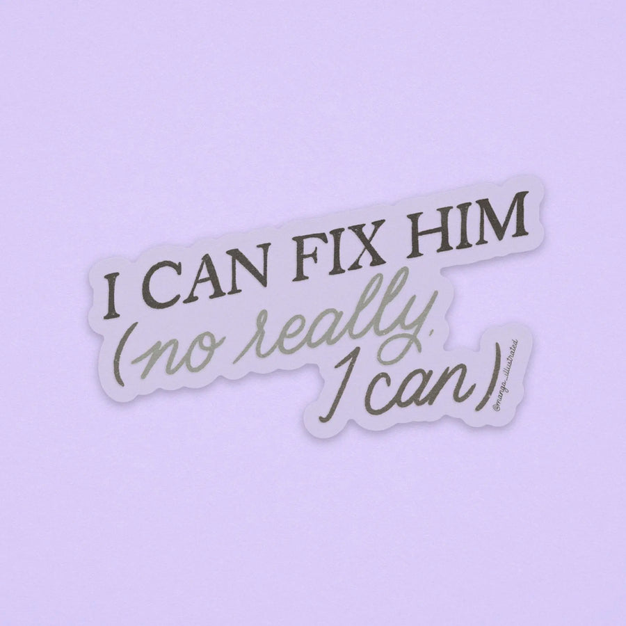 CLEAR I can fix him (no really I can) sticker MangoIllustrated