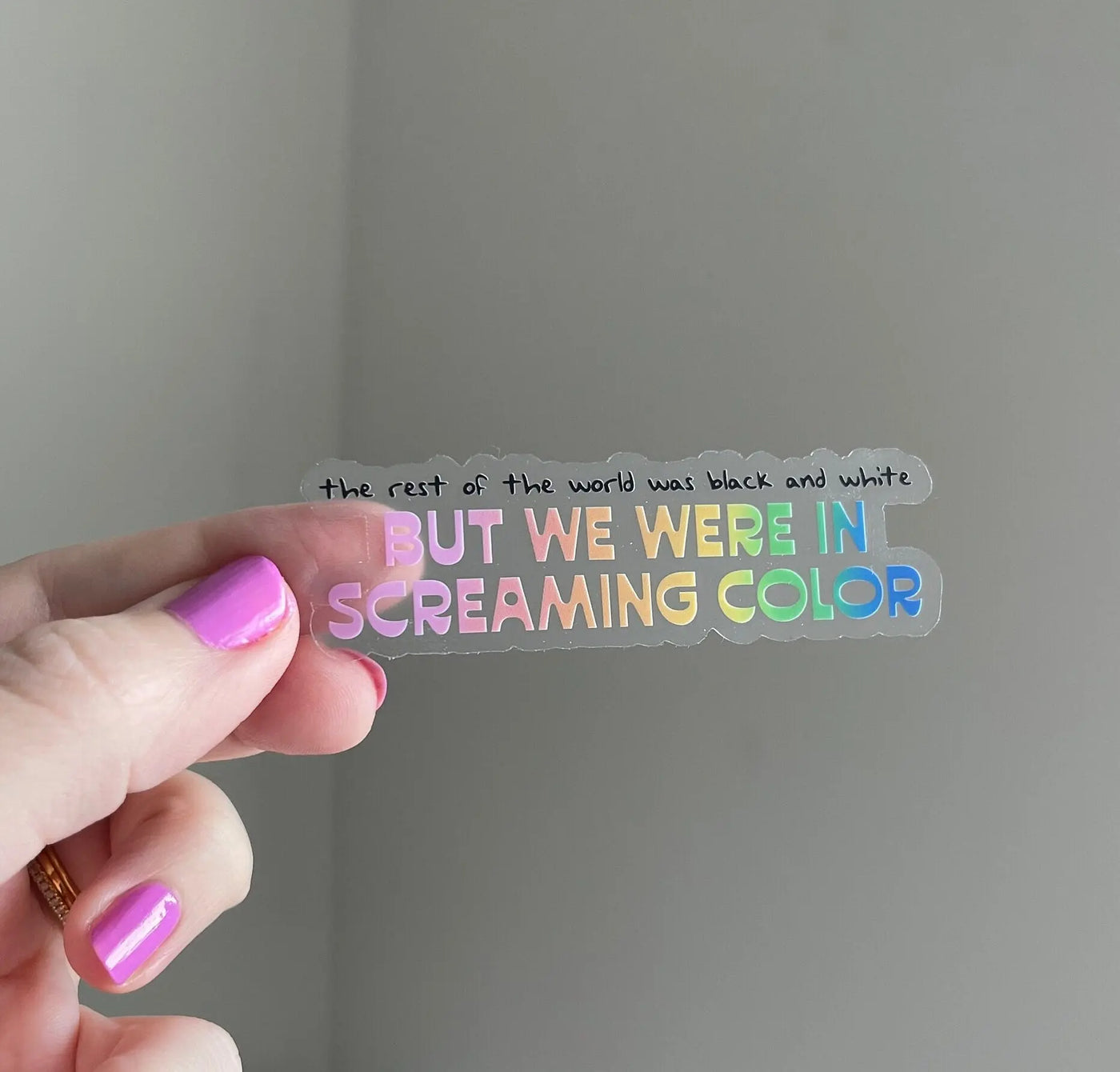 CLEAR Out of the Woods "But We Were in Screaming Color" sticker MangoIllustrated