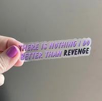 CLEAR There Is Nothing I Do Better Than Revenge sticker MangoIllustrated