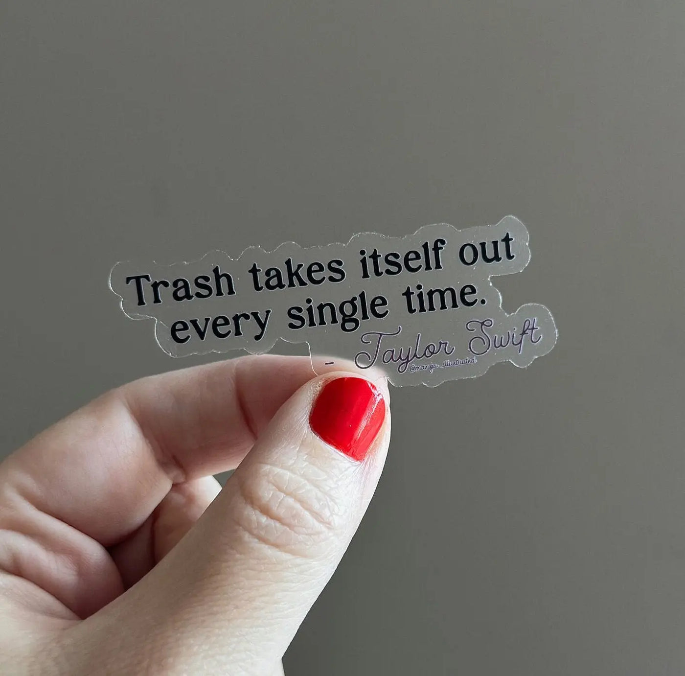CLEAR Trash takes itself out every single time sticker MangoIllustrated