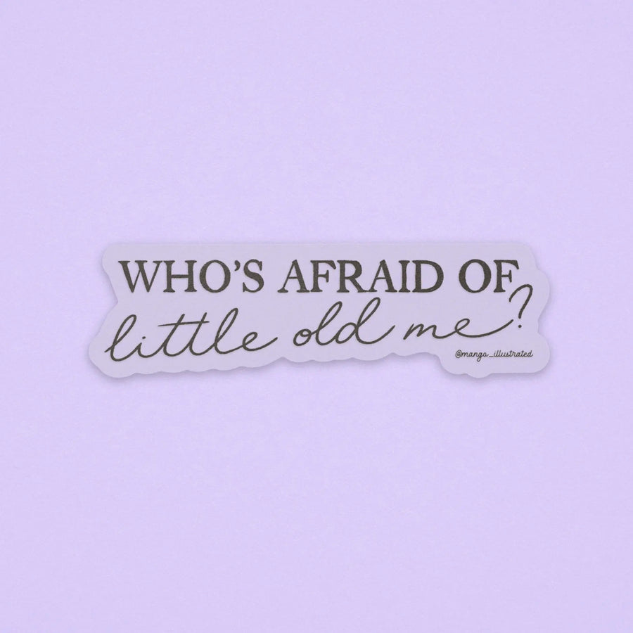 CLEAR Who's afraid of little old me? sticker MangoIllustrated