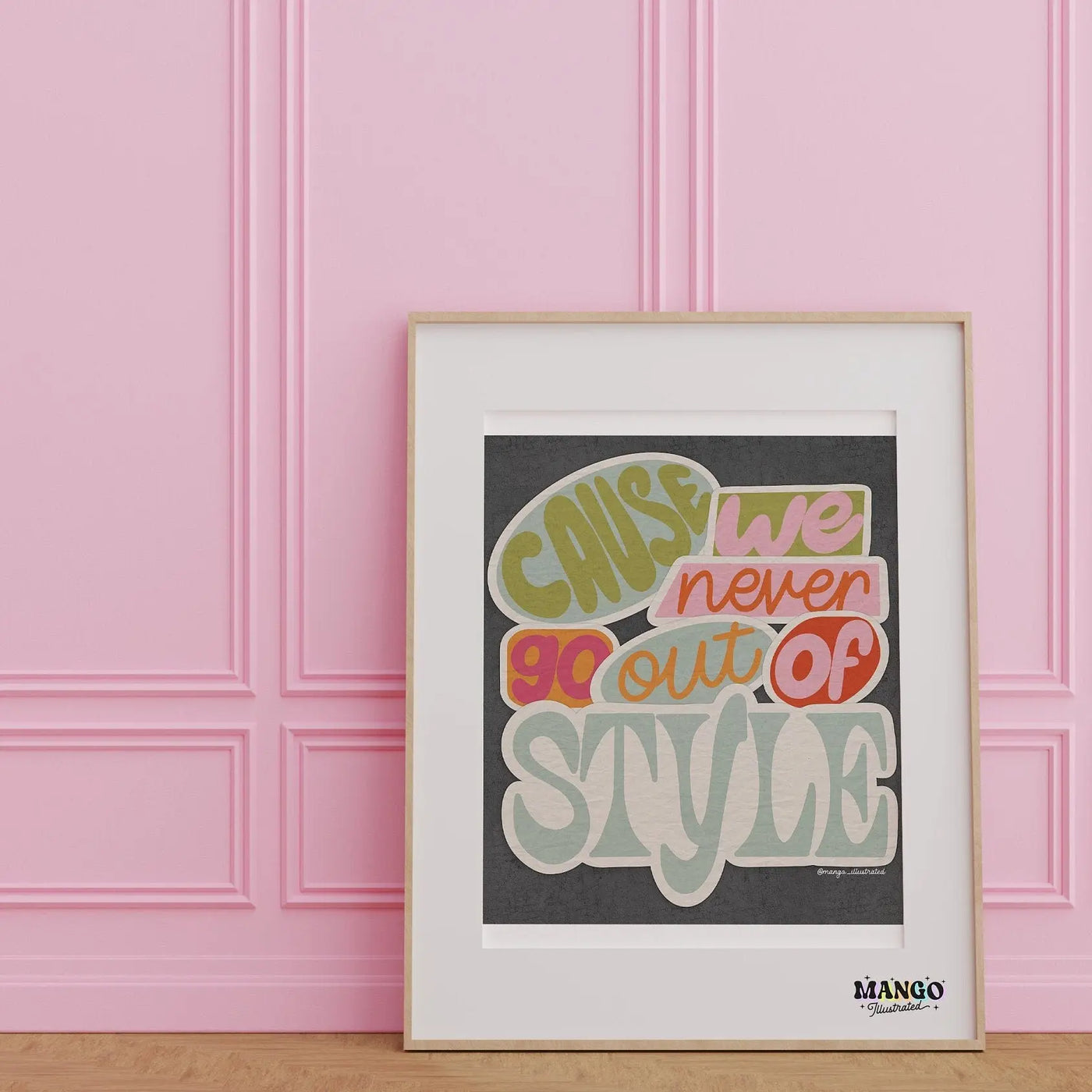 Cause We Never Go Out of Style art print MangoIllustrated