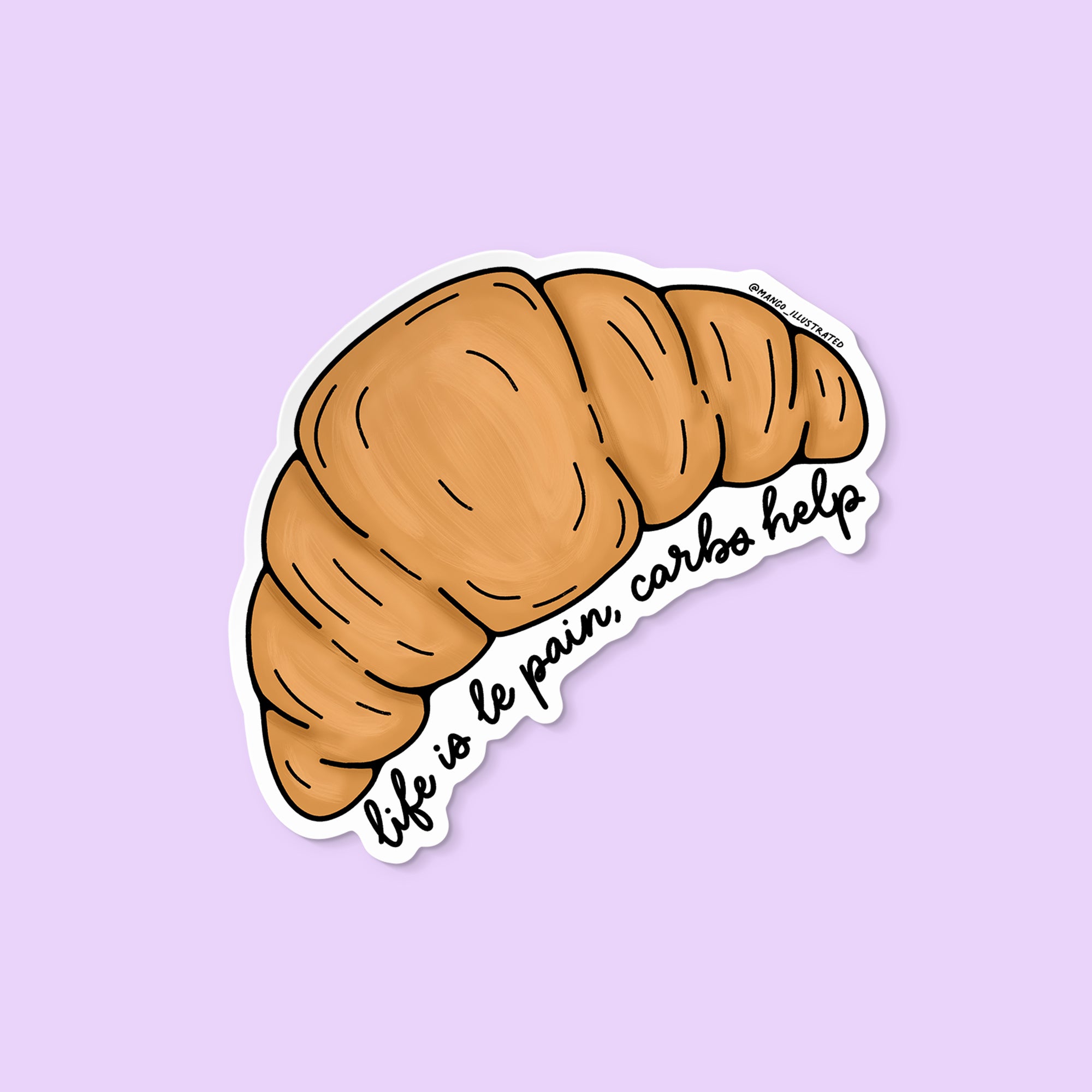 Life is Le Pain croissant sticker cutout — funny illustrated vinyl sticker by MangoIllustrated