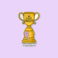 Eldest Daughter Trophy sticker styled — relatable eldest daughter syndrome illustrated sticker by MangoIllustrated