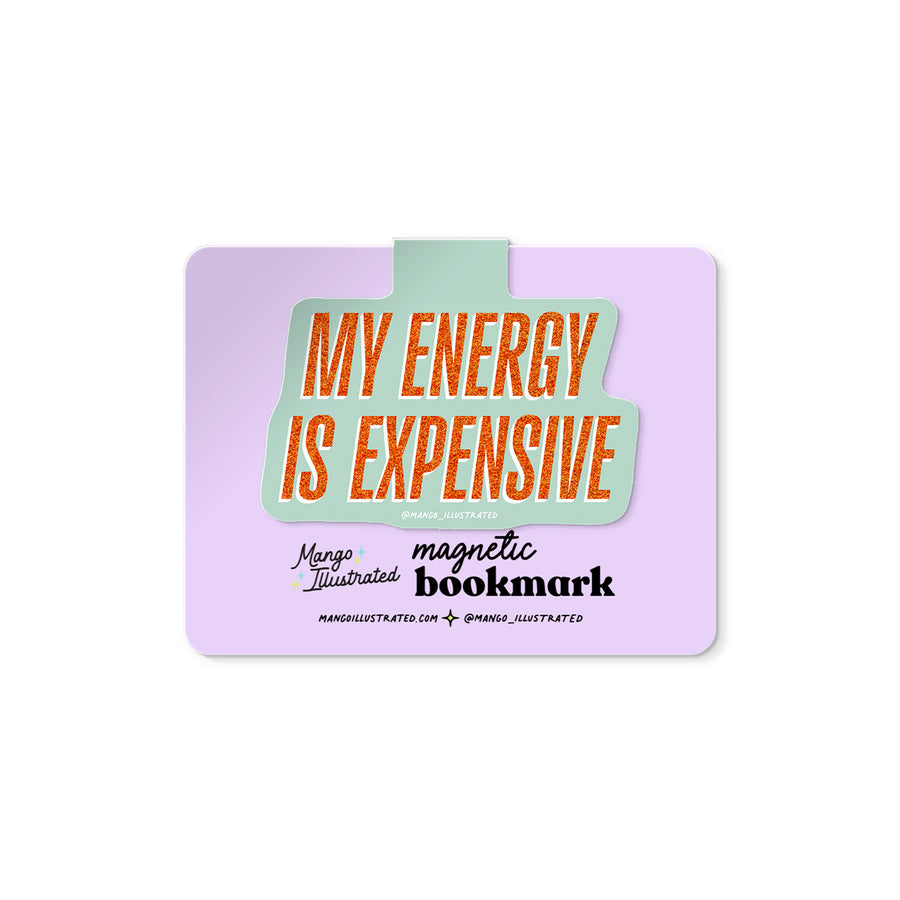 My Energy is Expensive magnetic bookmark