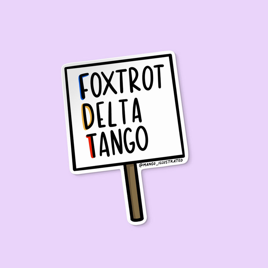 Foxtrot Delta Tango Protest Sign Sticker – Subtle Anti-Trump Vinyl Decal​