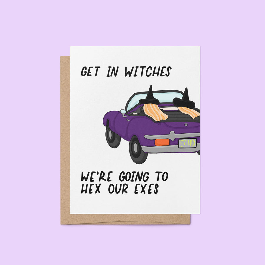 get in witches we're going to hex our exes halloween card