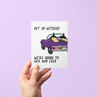 get in witches we're going to hex our exes halloween card
