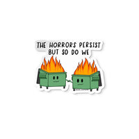 the horrors persist but so do we dumpster fire sticker