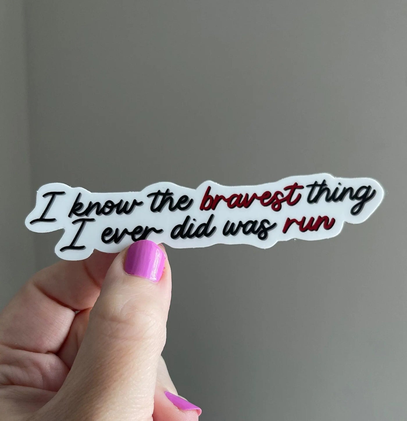 I Know The Bravest Thing I Ever Did Was Run sticker MangoIllustrated