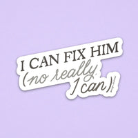 I can fix him (no really I can) sticker MangoIllustrated