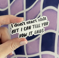 I don’t start shit but I can tell you how it ends monochrome sticker MangoIllustrated