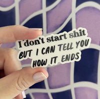 I don’t start shit but I can tell you how it ends monochrome sticker MangoIllustrated
