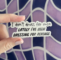 I dont dress for men lately I’ve been dressing for revenge monochrome sticker MangoIllustrated