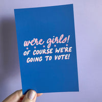 We're girls of course we're going to vote postcard