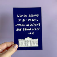 Women belong in all the places where decisions are being made postcard, woman president, female president, woman in the White House, RGB quote