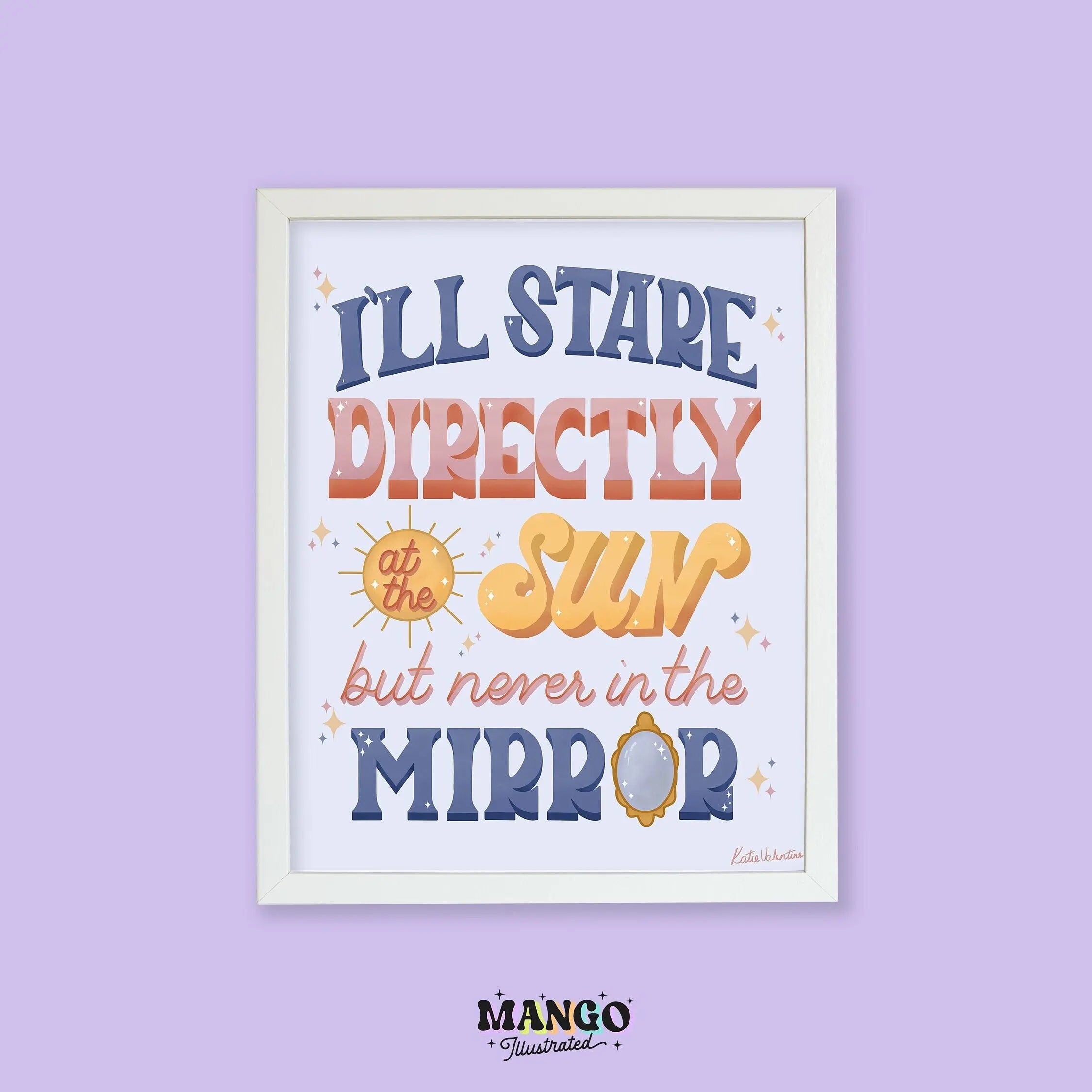 I’ll Stare Directly at the Sun but Never in the Mirror art print MangoIllustrated