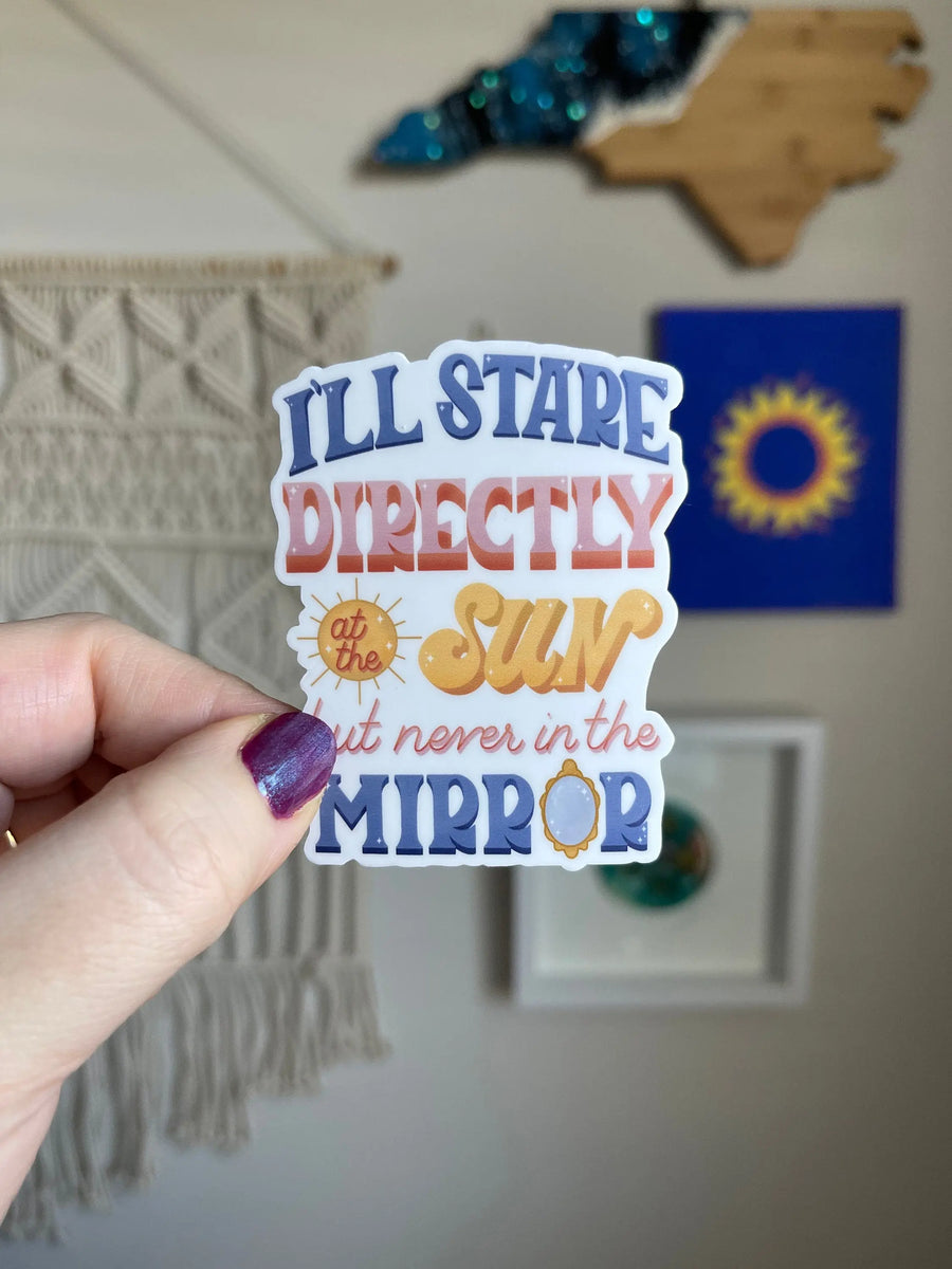 I’ll stare directly at the sun but never in the mirror sticker MangoIllustrated