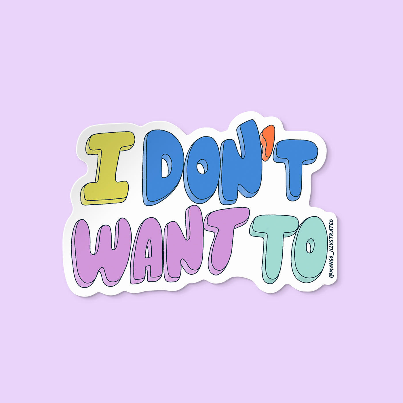 I Don't Want To sticker cutout — relatable illustrated vinyl sticker by MangoIllustrated