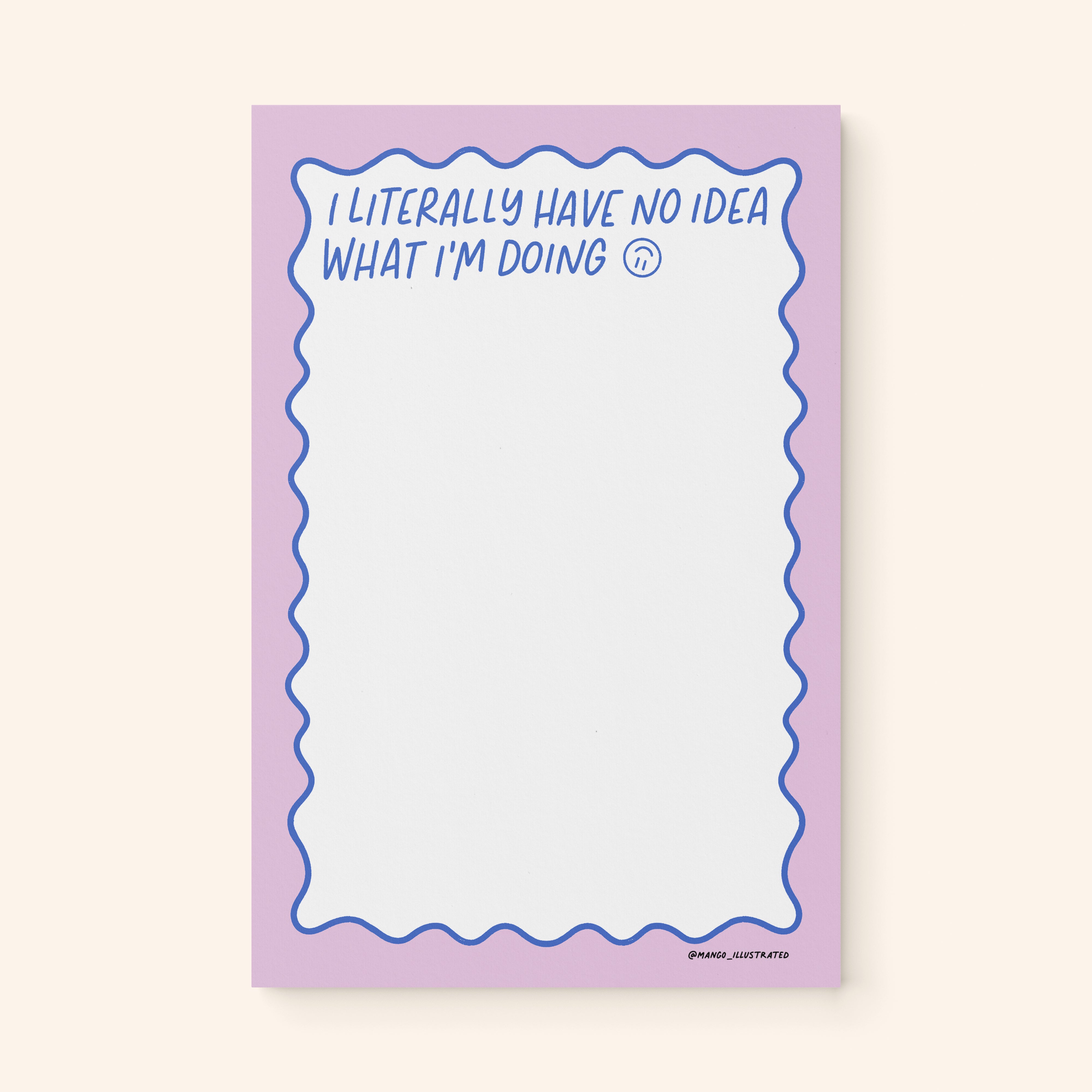 Literally No Idea What I'm Doing notepad flat lay — funny office notepad by indie artist MangoIllustrated
