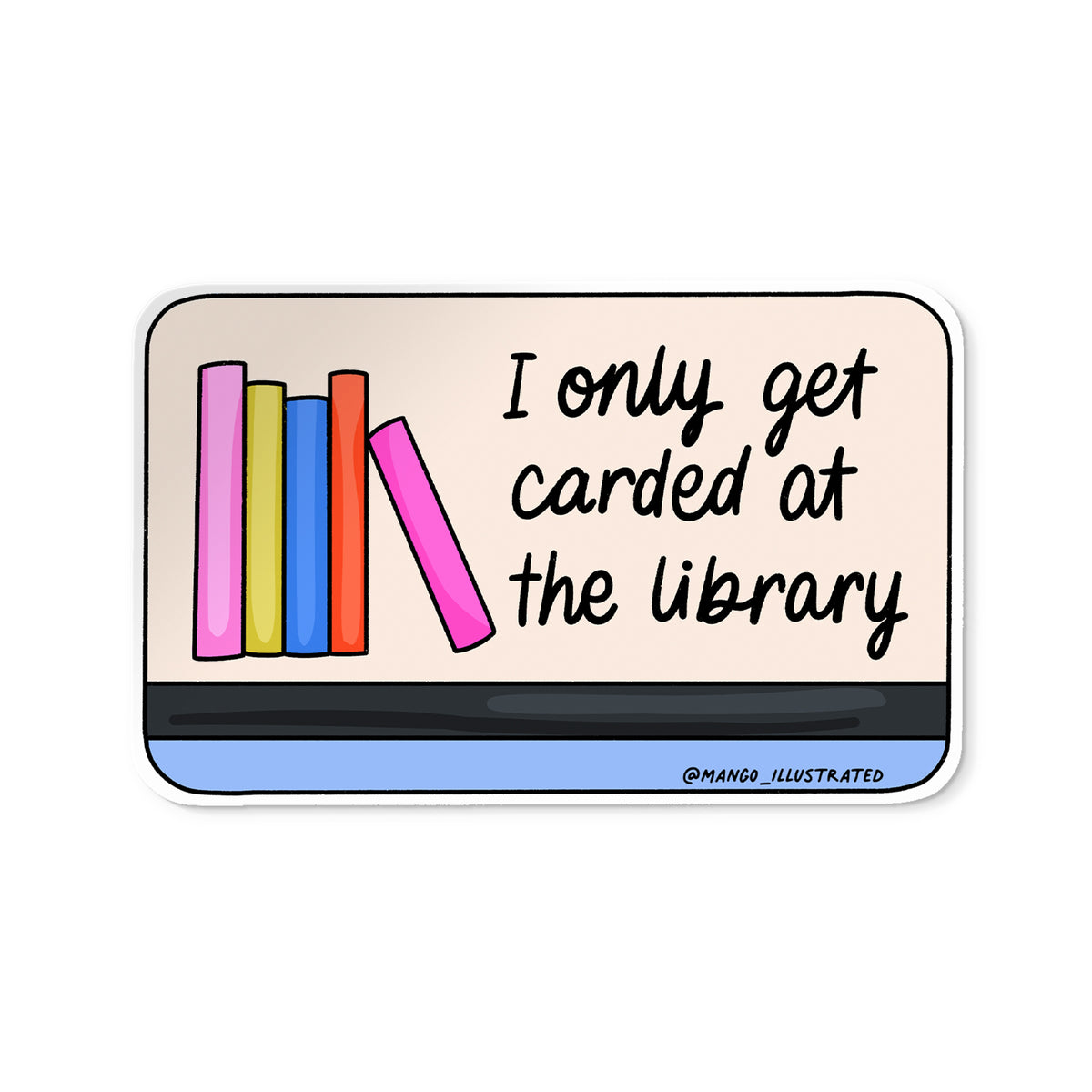 I Only Get Carded at the Library sticker — hand lettered vinyl sticker by MangoIllustrated
