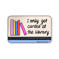 I Only Get Carded at the Library sticker — hand lettered vinyl sticker by MangoIllustrated