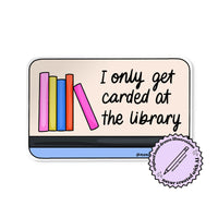 I Only Get Carded at the Library sticker detail — hand lettered bookish humor sticker by MangoIllustrated