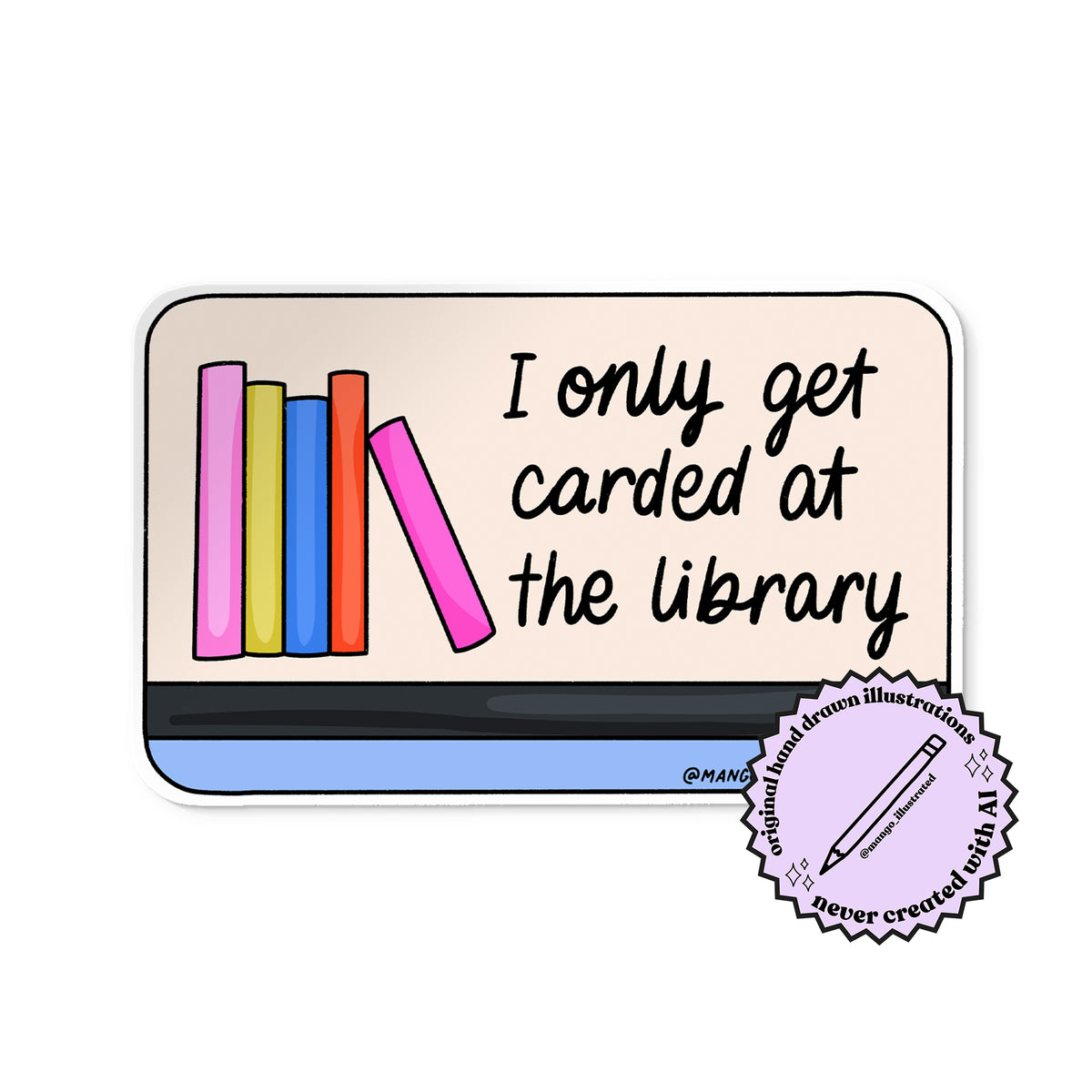 I Only Get Carded at the Library sticker detail — hand lettered bookish humor sticker by MangoIllustrated