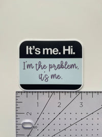 It’s me, hi, I’m the problem it’s me name tag sticker MangoIllustrated