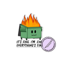 It's Fine Dumpster Fire sticker with the MangoIllustrated original hand drawn illustrations, never created with AI badge
