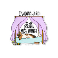 I Work Hard So My Dog Has Nice Things sticker — hand lettered vinyl sticker for dog lovers by MangoIllustrated