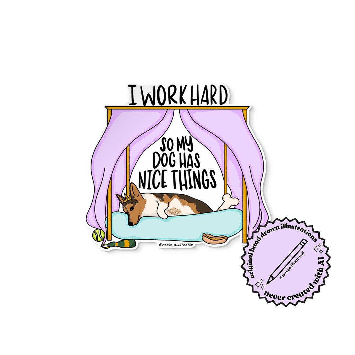 I Work Hard So My Dog Has Nice Things sticker detail — hand lettered dog sticker by MangoIllustrated