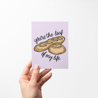 Loaf of my Life love card