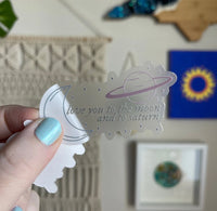 Love you to the moon and to Saturn CLEAR sticker MangoIllustrated