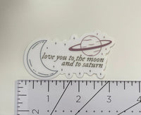 Love you to the moon and to Saturn CLEAR sticker MangoIllustrated