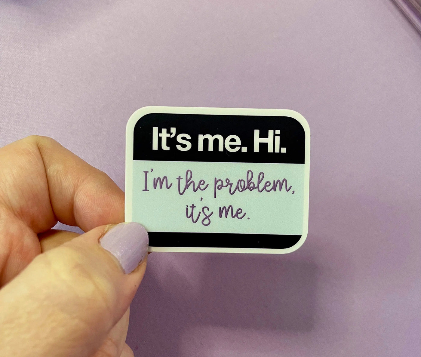 MINI It’s me, hi, I’m the problem it’s me anti-hero name tag sticker MangoIllustrated
