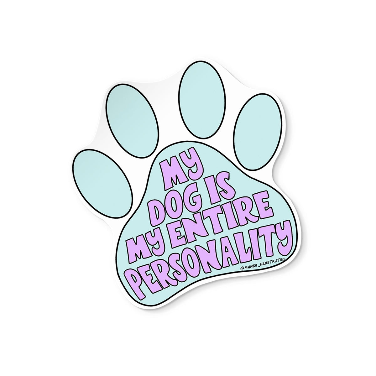 My Dog Is My Entire Personality sticker — hand lettered vinyl sticker for dog lovers by MangoIllustrated