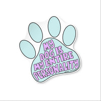 My Dog Is My Entire Personality sticker — hand lettered vinyl sticker for dog lovers by MangoIllustrated