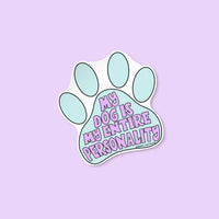 My Dog Is My Entire Personality sticker flat lay — hand lettered dog sticker by indie artist MangoIllustrated