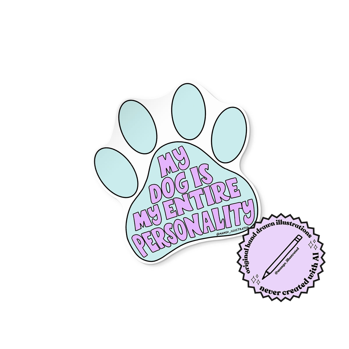 My Dog Is My Entire Personality sticker detail — funny dog mom illustrated sticker by MangoIllustrated