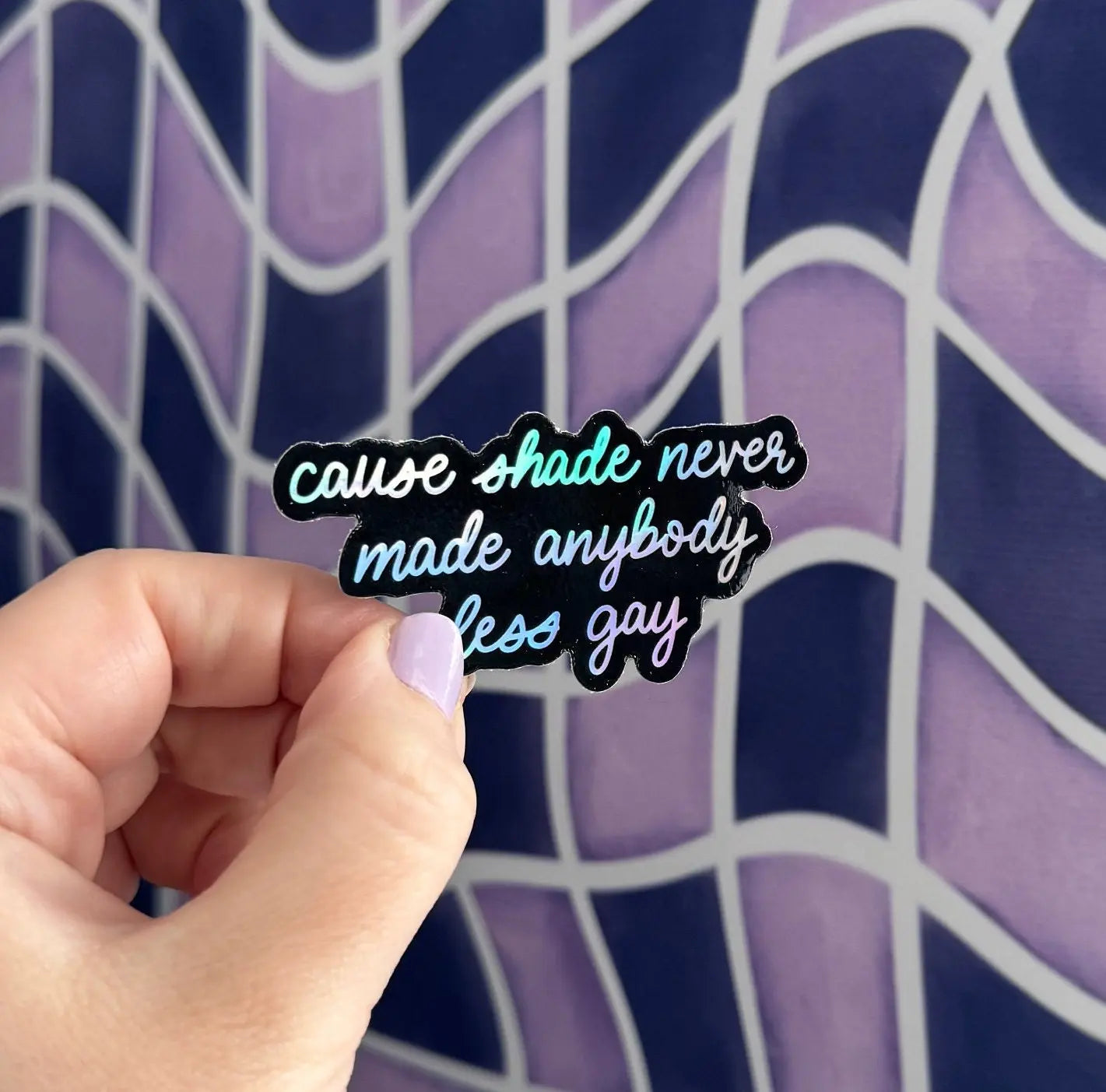 Shade never made anybody less gay holographic sticker MangoIllustrated