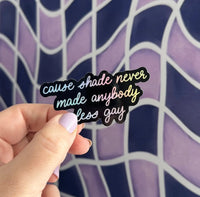 Shade never made anybody less gay holographic sticker MangoIllustrated