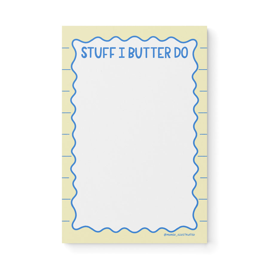 Stuff I Butter Do notepad — illustrated butter pun to do list notepad, 8.5 x 5.5 in, by MangoIllustrated
