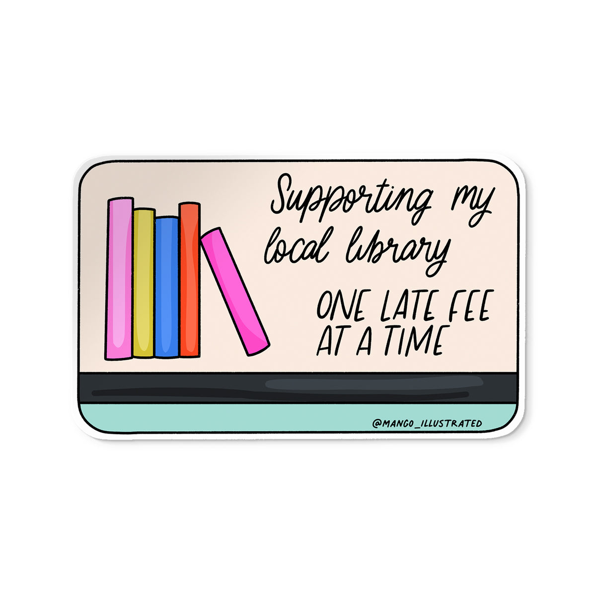 Supporting My Local Library One Late Fee at a Time sticker — hand lettered vinyl sticker by MangoIllustrated
